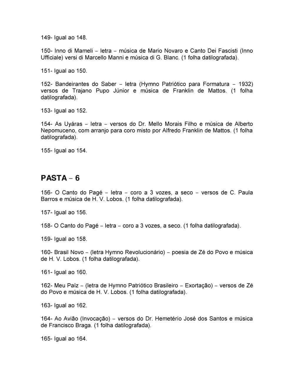 Foto - Espólio musical do Prof. Alfredo Franklin de Mattos
